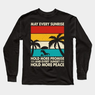 May Every Sunrise Hold More Promise And Every Sunset Hold More Peace T Shirt For Women Men Long Sleeve T-Shirt